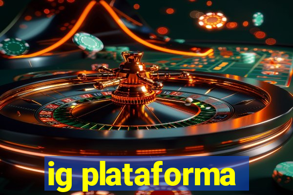 ig plataforma